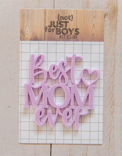 "Best Mom Ever" Acrylic Embellishment