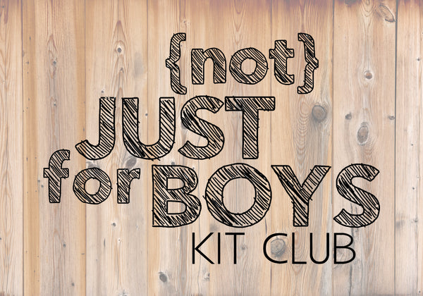 {Not} Just for Boys Kit Club