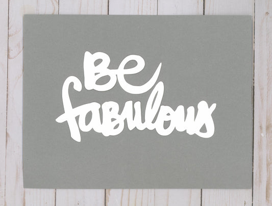 "Be Fabulous" Cardstock Cut