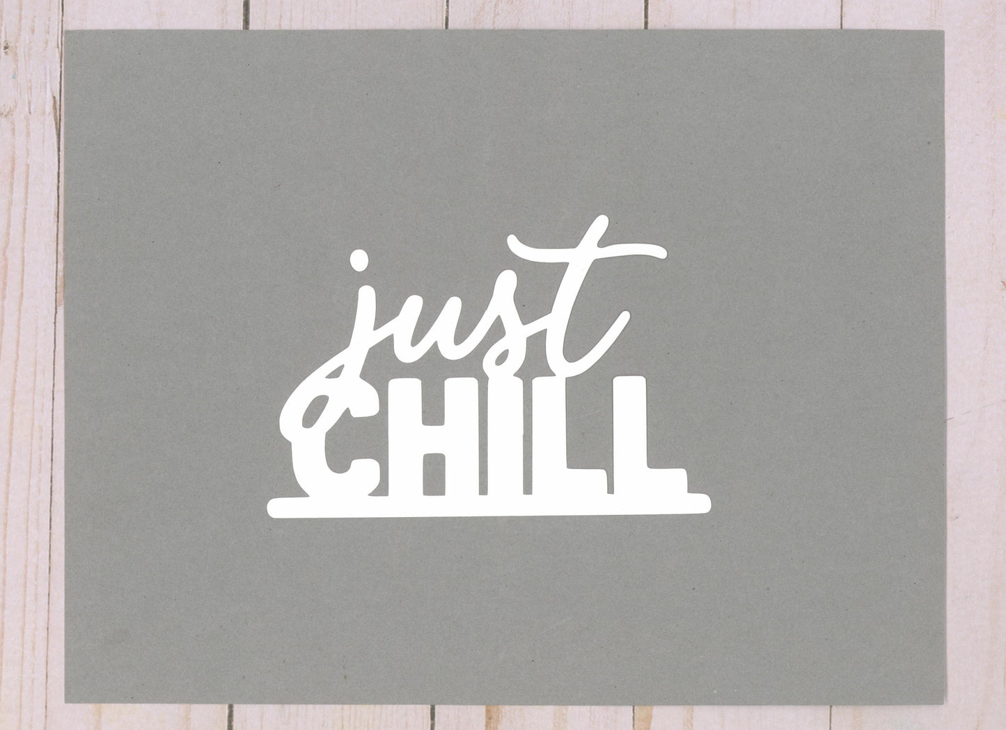 "Just Chill" Cardstock Cut