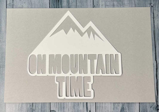 "Mountain Time" Cardstock Cut