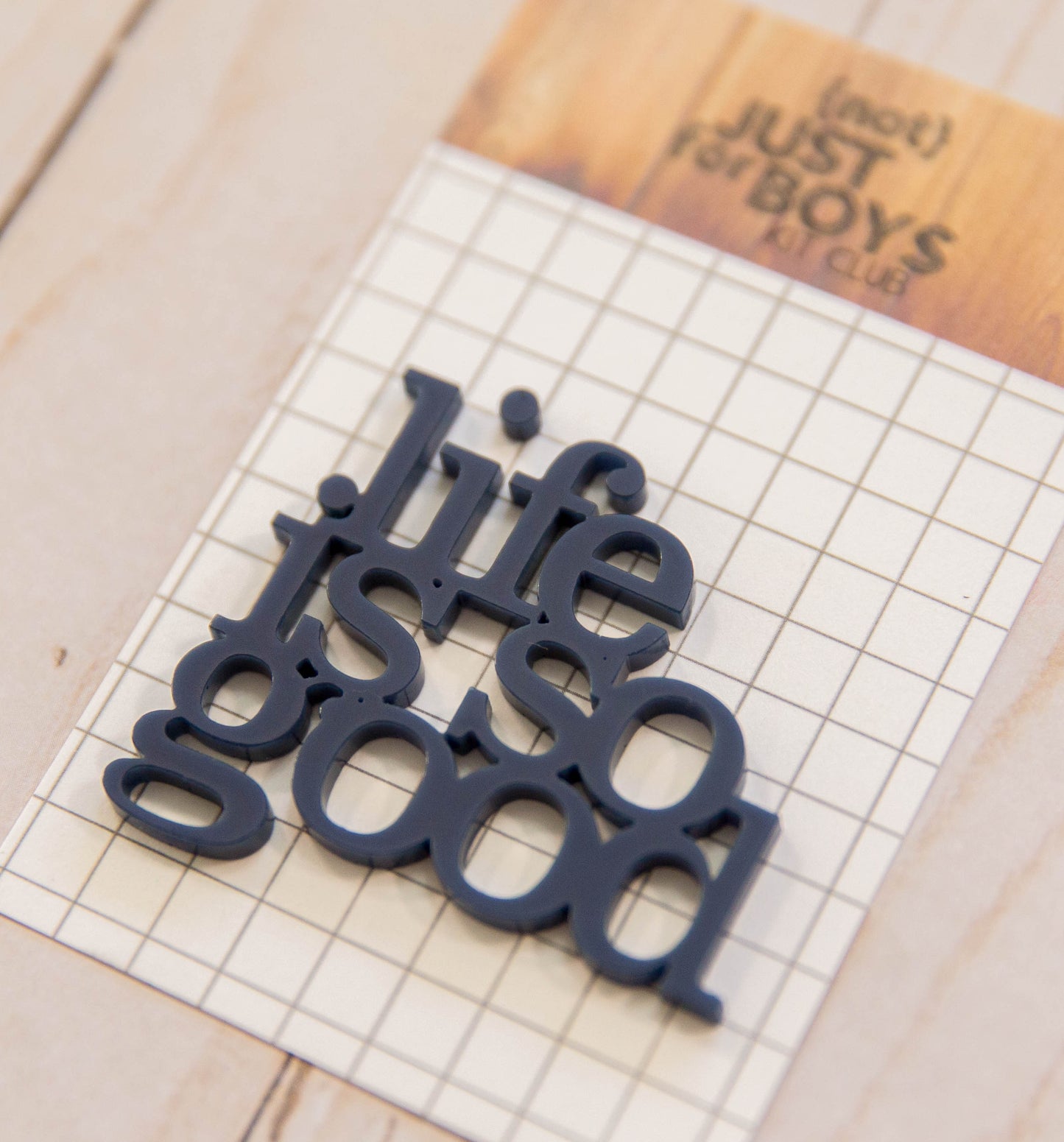 "Life is So Good" Acrylic Embellishment—-RESTOCKING SOON