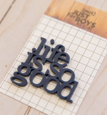 "Life is So Good" Acrylic Embellishment—-RESTOCKING SOON