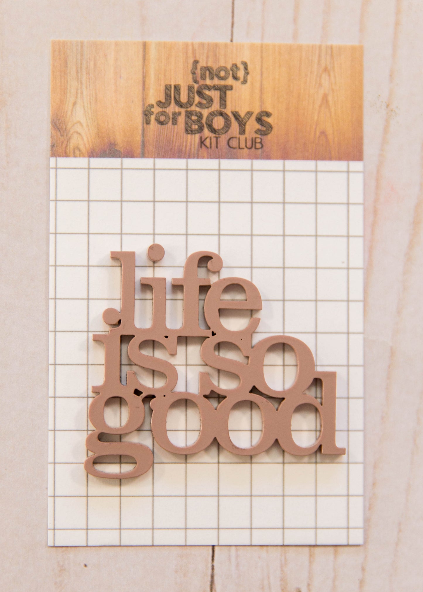 "Life is So Good" Acrylic Embellishment—-RESTOCKING SOON