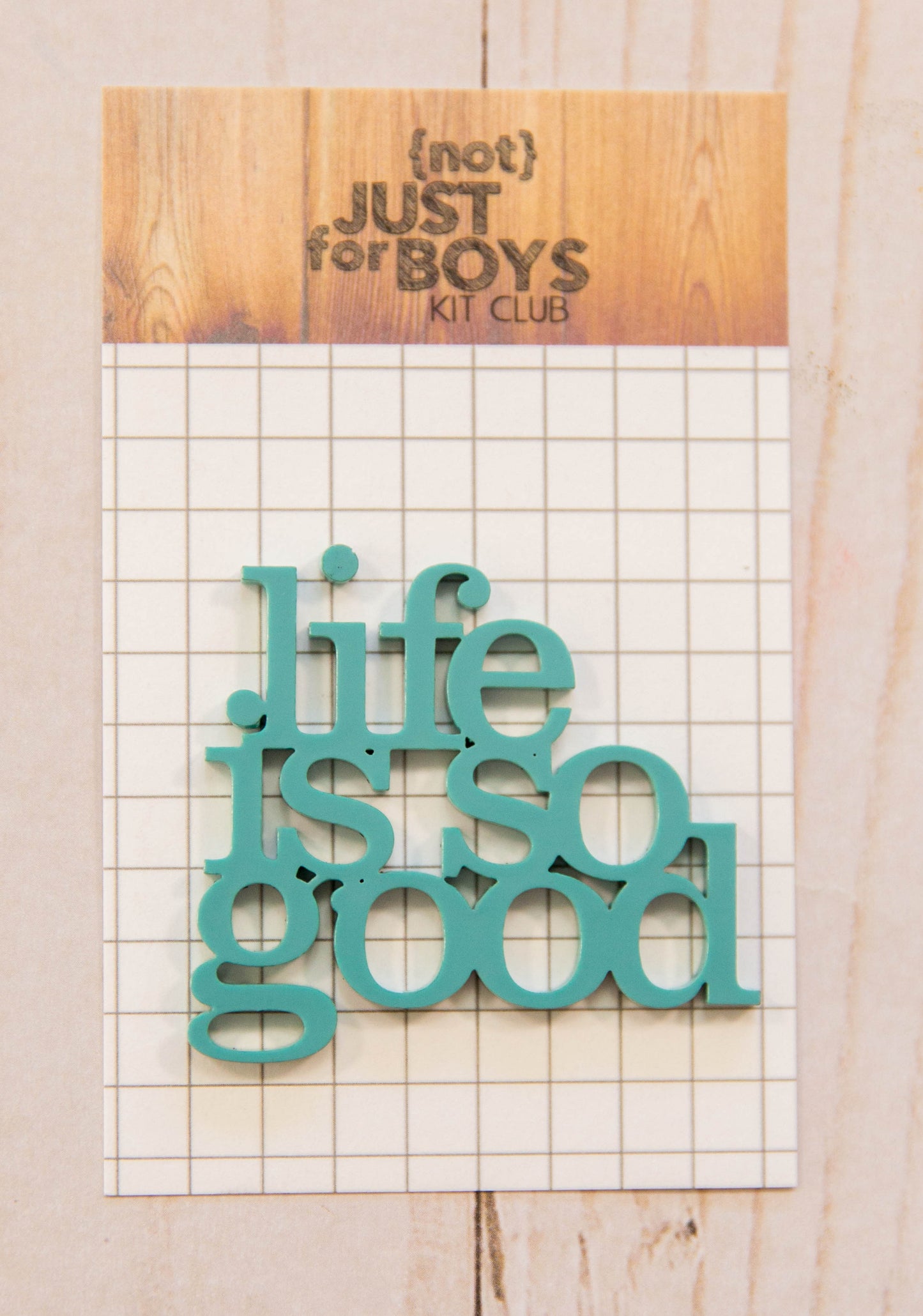 "Life is So Good" Acrylic Embellishment—-RESTOCKING SOON