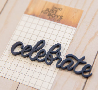"Celebrate" Acrylic Embellishment-- JUST RESTOCKED!