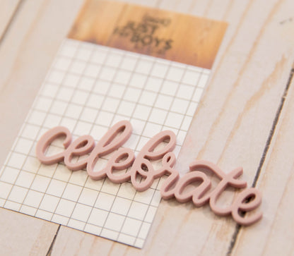 "Celebrate" Acrylic Embellishment-- JUST RESTOCKED!