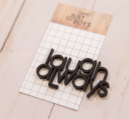 "Laugh Always" Acrylic Embellishments