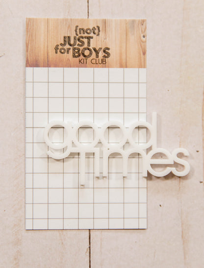 "Good Times" Acrylic Embellishments