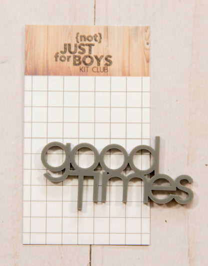 "Good Times" Acrylic Embellishments