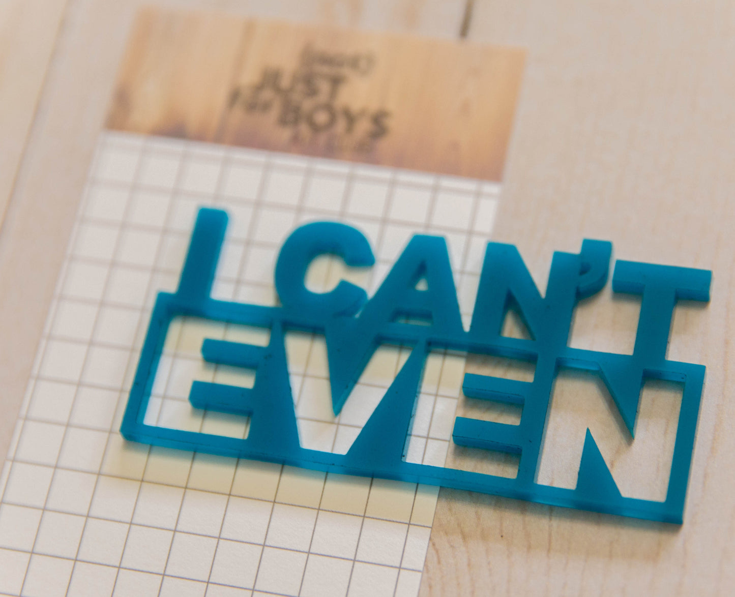 "I Can't Even" Acrylic Embellishment