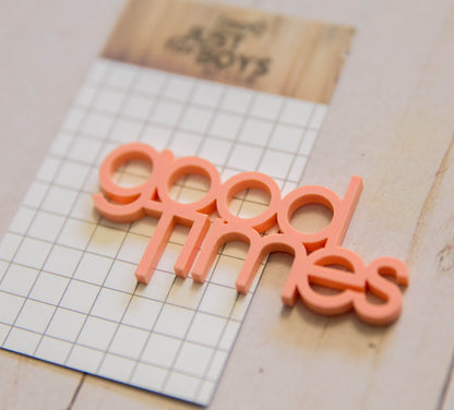 "Good Times" Acrylic Embellishment