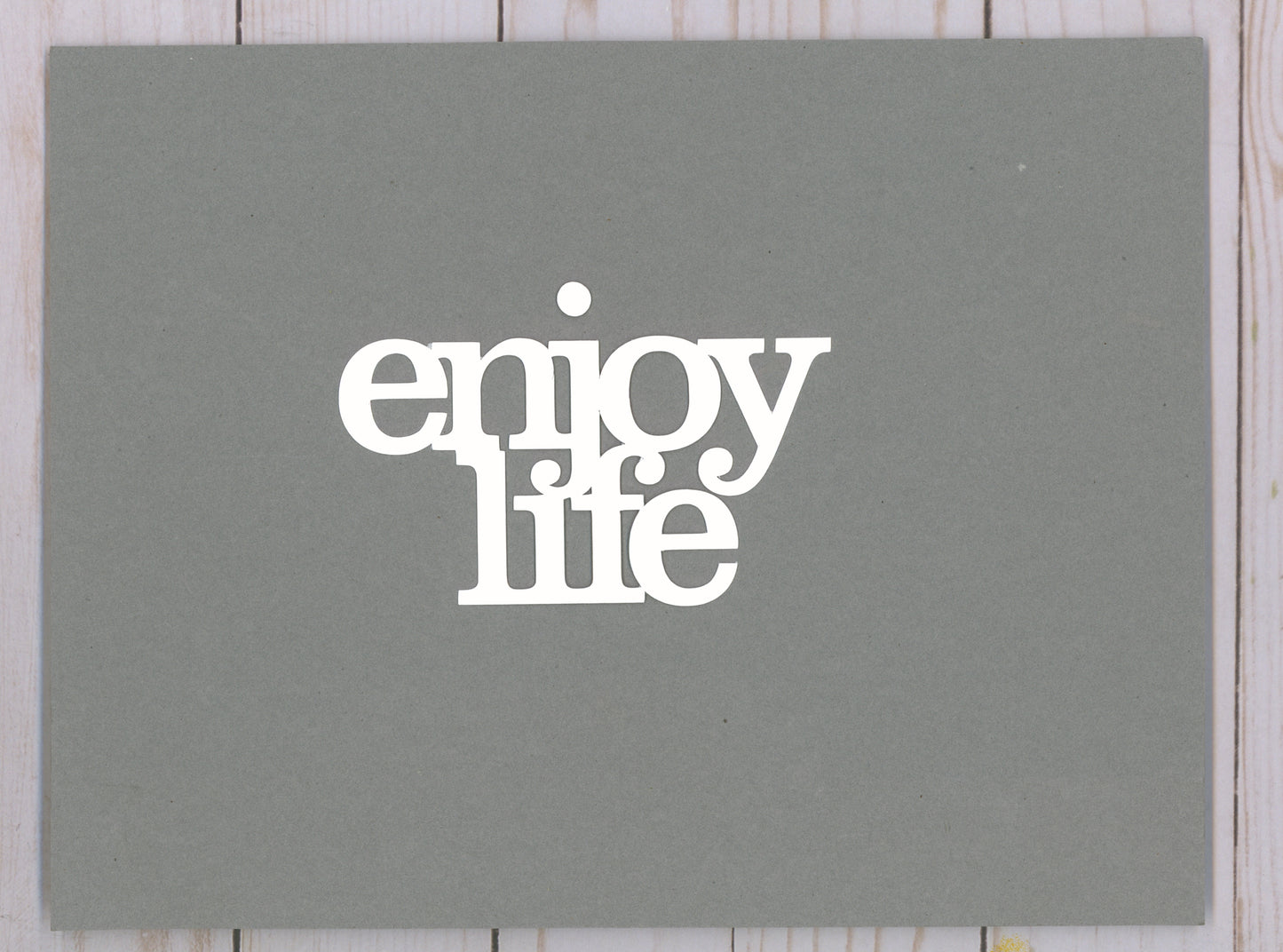 "Enjoy Life" Cardstock Cut