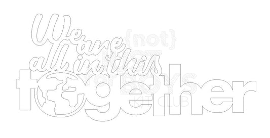 "We are all in this together" FREE Cut File